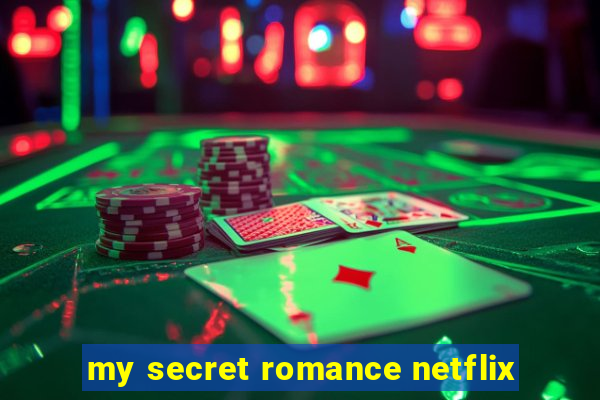 my secret romance netflix